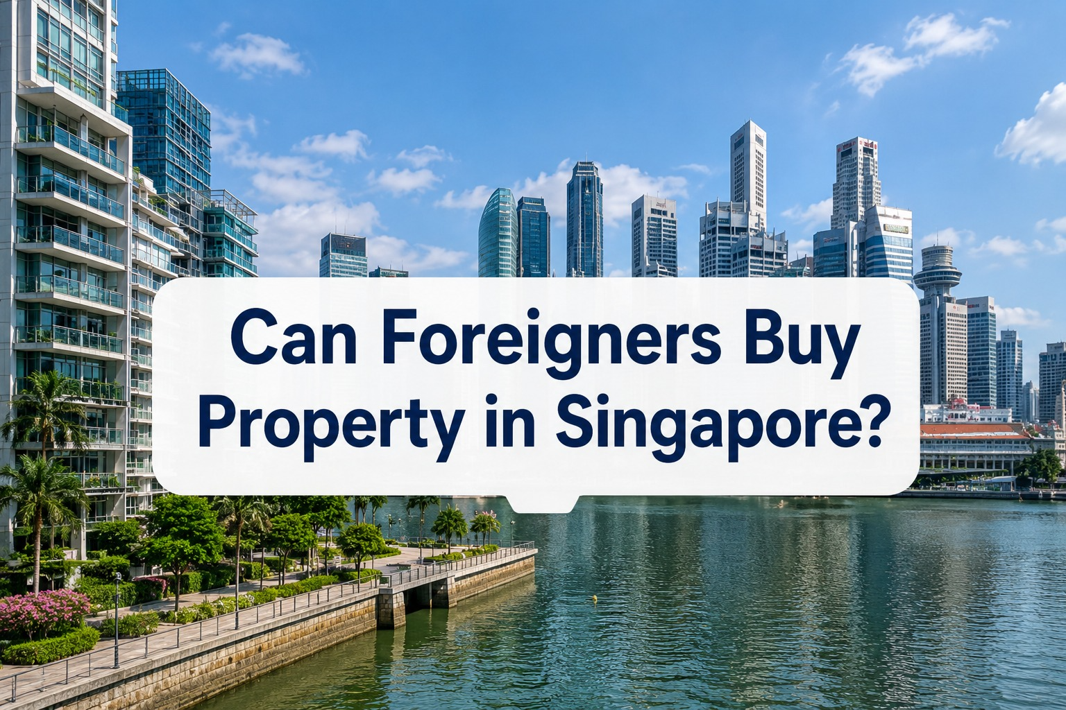 Singapore waterfront condominiums and CBD skyline with the title Can Foreigners Buy Property in Singapore